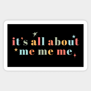 Funny Novelty Its All About Me Magnet